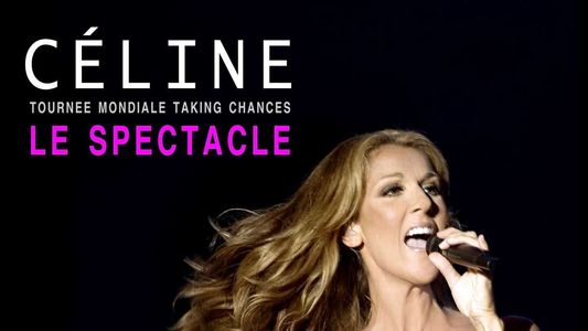 Céline Dion - Tournée mondiale Taking Chances : le spectacle