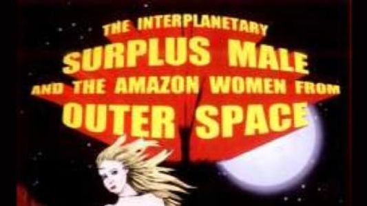 The Interplanetary Surplus Male and Amazon Women of Outer Space