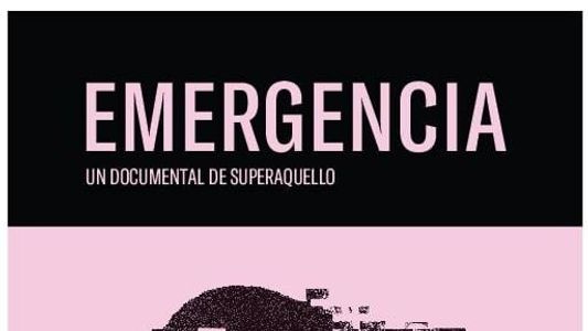 Emergencia: Un documental sobre Superaquello