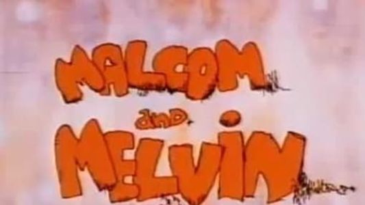 Malcom and Melvin
