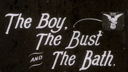 The Boy, the Bust and the Bath