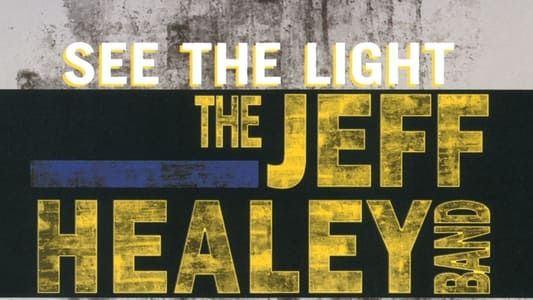 The Jeff Healey Band - See The Light - Live From London 2004