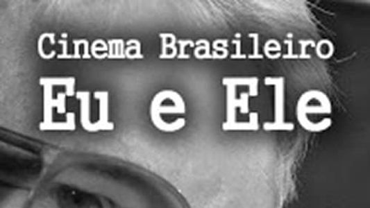 Cinema Brasileiro: Eu e Ele