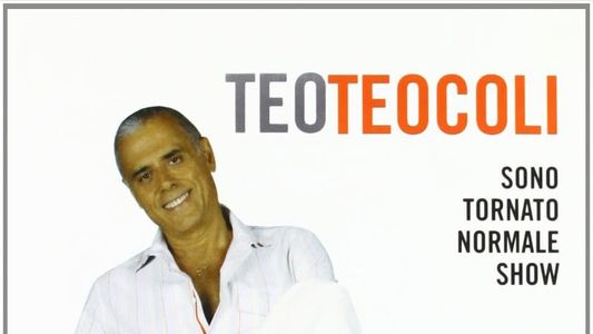 Teo Teocoli - Sono tornato normale show