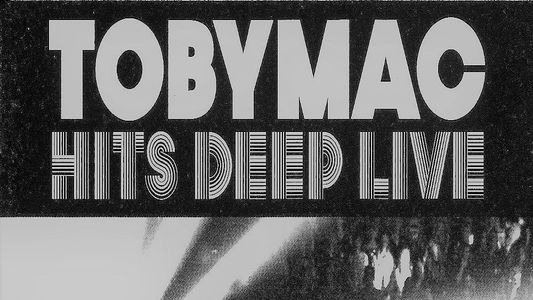 TobyMac: Hits Deep Live