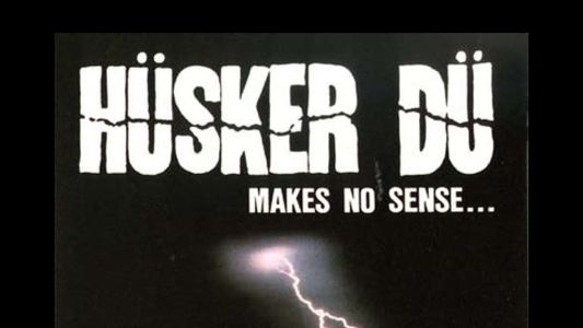 Hüsker Dü: Makes No Sense - Live in Camden 1985