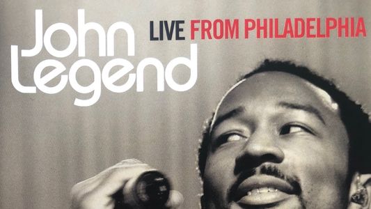 John Legend: Live from Philadelphia