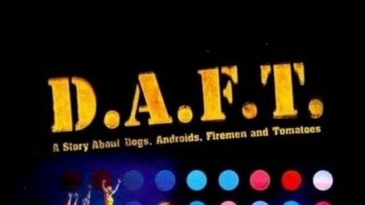 DAFT: A Story About Dogs, Androids, Firemen and Tomatoes