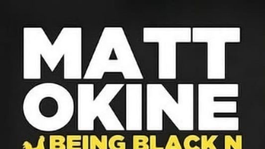 Matt Okine: Being Black n Chicken n Shit