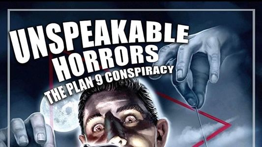 Unspeakable Horrors: The Plan 9 Conspiracy