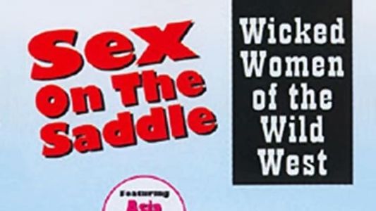 Sex on the Saddle: Wicked Women of the Wild West