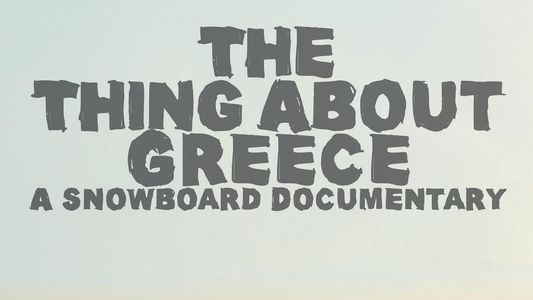 Image The Thing About Greece... A Snowboard Documentary