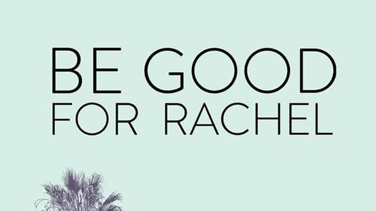 Be Good For Rachel