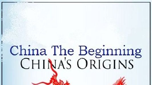 China: The Beginning - China's Origins 2013