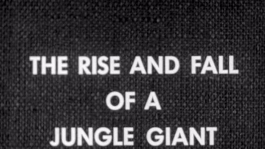 The Rise and Fall of a Jungle Giant