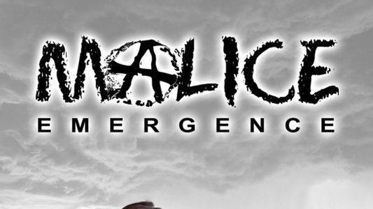 Malice: Emergence