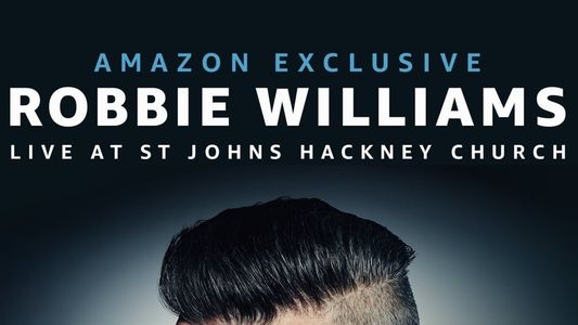 Prime Live Events: Robbie Williams Live at St. John's Hackney