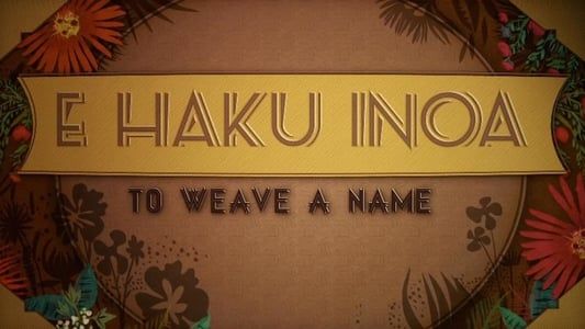 Image E Haku Inoa: To Weave a Name