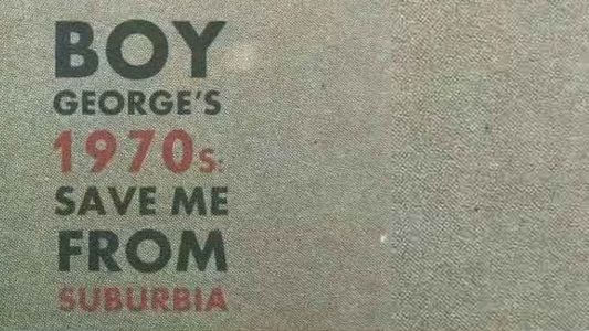 Boy George's 1970s: Save Me From Suburbia