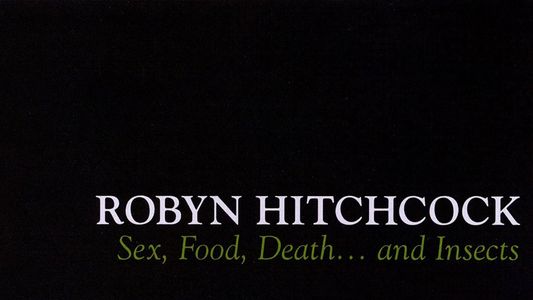 Image Robyn Hitchcock: Sex, Food, Death... and Insects