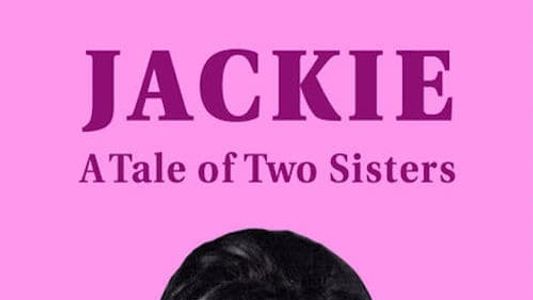 Jackie: A Tale of Two Sisters