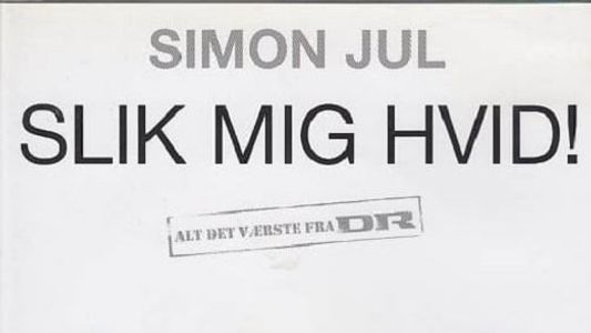 Simon Jul: Slik Mig Hvid!