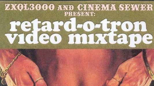 Retard-O-Tron Video Mixtape Vol. 1