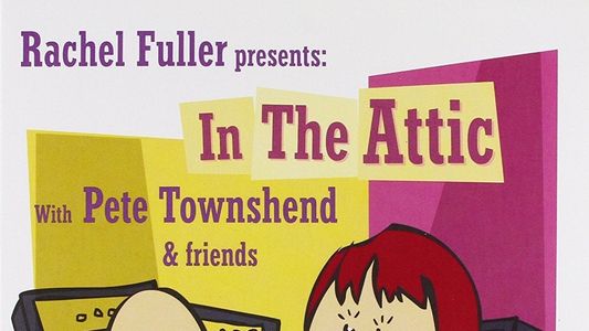 Rachel Fuller presents: In the Attic with Pete Townshend & Friends