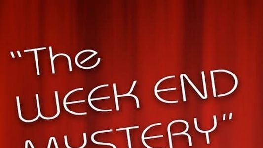 The Week End Mystery