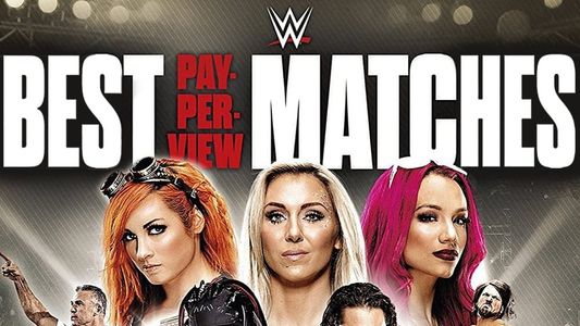 WWE: Best Pay-Per-View Matches of 2016