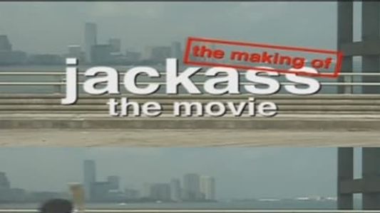 The Making of 'Jackass: The Movie'