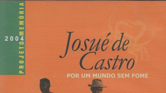Josué de Castro - Por um Mundo sem Fome