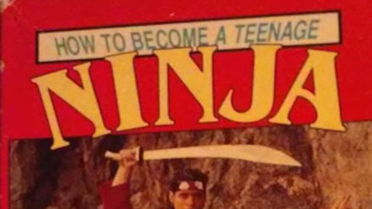 How to Become a Teenage Ninja