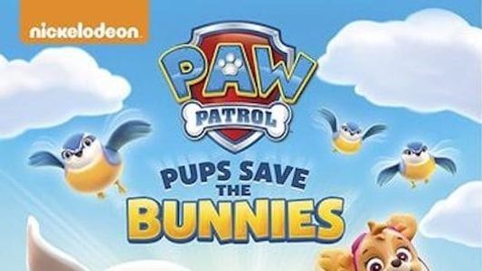 Paw Patrol:  Pups Save the Bunnies