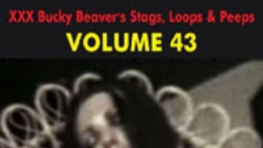 Bucky Beaver's Triple XXX Rated Stags, Loops, & Peeps!: Volume 43: Solo Gals!
