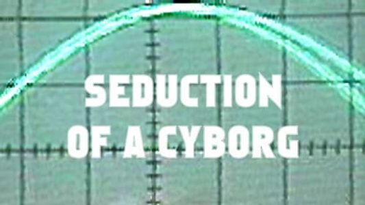 Seduction of a Cyborg