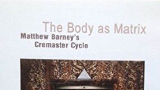 The Body as Matrix: Matthew Barney's Cremaster Cycle