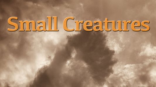 Small Creatures