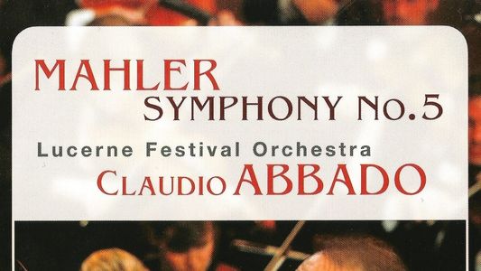 Mahler Symphony No. 5 – Lucerne Festival / Claudio Abbado