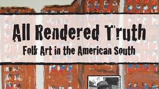 Image All Rendered Truth: Folk Art in the American South