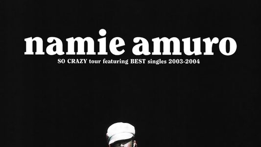 Namie Amuro SO CRAZY tour featuring BEST singles 2003–2004