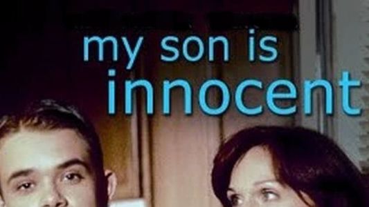 My Son Is Innocent