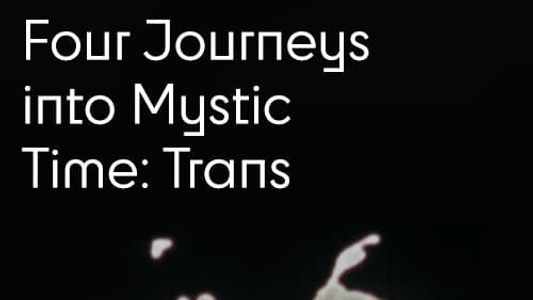 Image Four Journeys Into Mystic Time: Trans