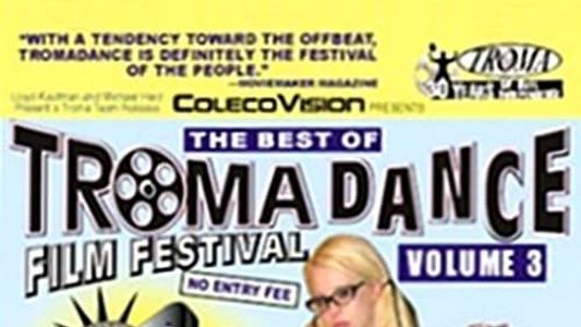 The Best of Tromadance Film Festival: Volume 3