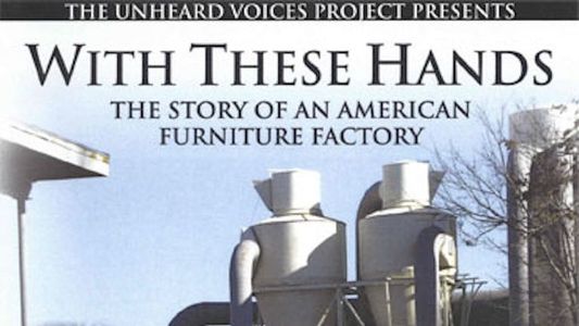 Image With These Hands: The Story of an American Furnitue Factory