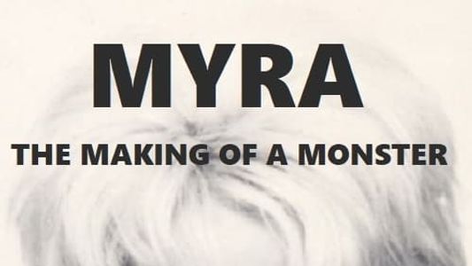 Myra: The Making of a Monster