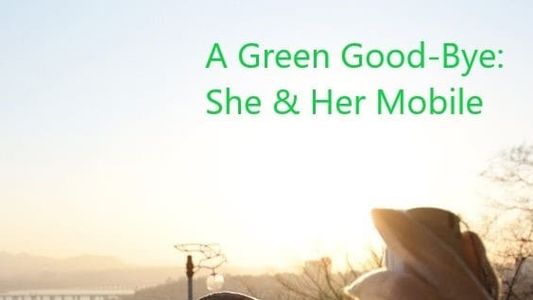 A Green Good-Bye: She & Her Mobile