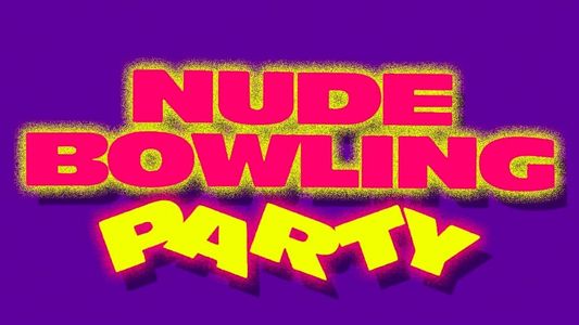 Nude Bowling Party