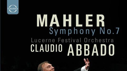 Lucerne Festival: Mahler: Symphony No. 7