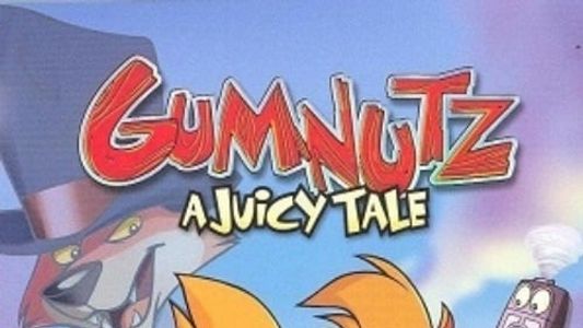 Gumnutz: A Juicy Tale